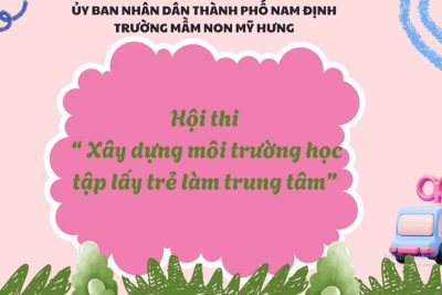 Hội thi Xây dựng  môi trường học tập lấy trẻ làm trung tâm trường mầm non Mỹ Hưng