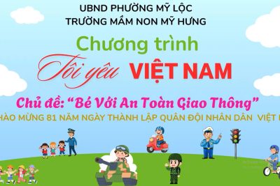 Chương trình tôi yêu Việt Nam chủ đề: ” Bé với an toàn giao thông và chào mừng 81 năm ngày thành lập Quân đội nhân dân Việt Nam “